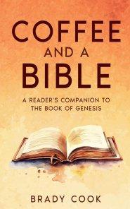 Coffee and a Bible: A Reader's Companion To the Book of Genesis