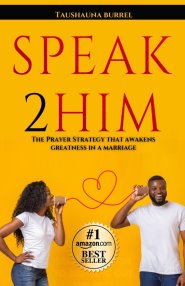 SPEAK2HIM: THE PRAYER STRATEGY THAT AWAKENS GREATNESS IN A MARRIAGE
