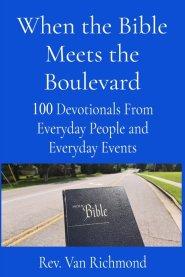 When the Bible Meets the Boulevard: 100 Devotionals From Everyday People and Everyday Events