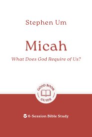 Micah: What Does God Require of Us?