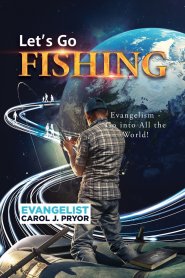 LET'S GO FISHING!: Evangelism - Go into All the World!