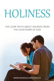Holiness: The Clear Truth About Holiness From The Clear Word of GOD