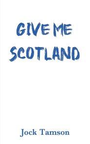 Give Me Scotland