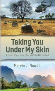 Taking You Under My Skin: A Novel about Love, War, and the Unreached