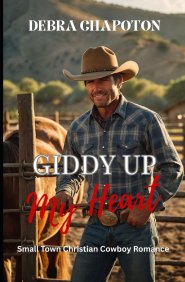 Giddy Up My Heart: Faith-filled Cowboy Romance
