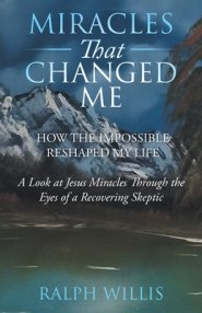 Miracles That Changed Me: How the Impossible Reshaped My Life