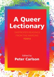 Queer Lectionary: (Im)Proper Readings from the Margins - Year B