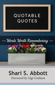 Quotable Quotes: Words Worth Remembering