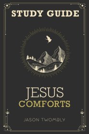 Jesus Comforts Study Guide