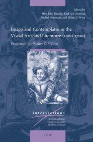 Imago and Contemplatio in the Visual Arts and Literature (1400-1700): Festschrift for Walter S. Melion