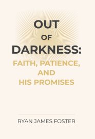 Out of Darkness: Faith, Patience, and His Promises