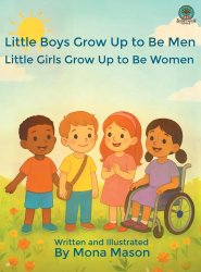 Little Boys Grow Up to Be Men; Little Girls Grow Up to Be Women