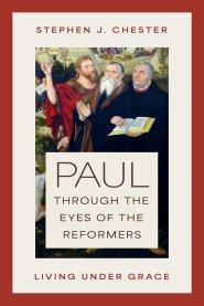 Paul Through The Eyes Of The Reformers