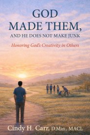 God Made Them, And He Does Not Make Junk: Honoring God's Creativity in Others