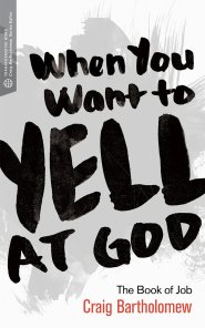 When You Want to Yell at God (Transformative Word)