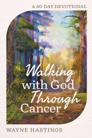 Walking with God Through Cancer