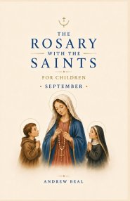 The Rosary with the Saints for Children: September