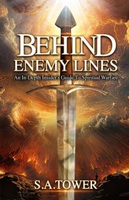 Behind Enemy Lines - An In-Depth Insider's Guide to Spiritual Warfare