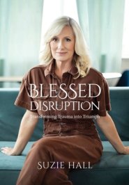 Blessed Disruption: Transforming Trauma into Triumph
