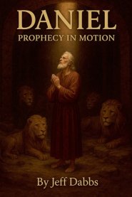 Daniel: Prophecy in Motion
