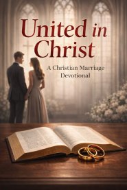 United in Christ: A 28-Day Christian Devotional for Married Couples