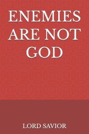ENEMIES ARE NOT GOD