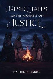 Fireside Tales of the Prophets of Justice