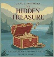 The Hidden Treasure: Bible Parable Bedtime Stories of True Worth