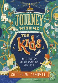 Journey with Me for Kids: Bible Devotions for an Adventure With Jesus