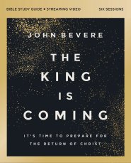 The King Is Coming Bible Study Guide plus Streaming Video