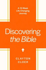 Discovering the Bible: A 13-Week Life-Changing Journey