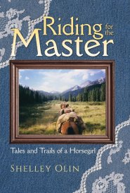 Riding for the Master: Tales and Trails of a Horsegirl