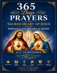 365 DAYS PRAYERS TO THE SACRED HEART OF JESUS AND THE IMMACULATE HEART OF MARY: Daily Meditation and Devotion to Jesus and Mary JULY-SEPTEMBER