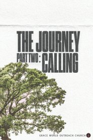 The Journey: Part Two - Calling: Discovering Your God-Given Purpose and Living It Fully