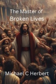 The Master of Broken Lives: Based on the hit song by MercyMe The Hurt and the Healer