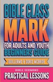Bible Class for Adults and Youth: Beginner's Guide - Mark