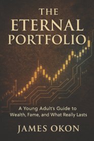 THE ETERNAL PORTFOLIO: A Young Adult's Guide to Wealth, Fame, and What Really Lasts