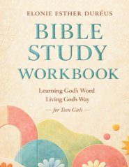 Bible Study Workbook For Teens : Learning God's Word, Living God's Way