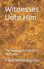 Witnesses Unto Him: The Revelation of Christ in His People