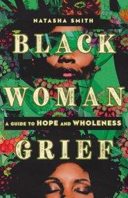 Black Woman Grief – A Guide to Hope and Wholeness