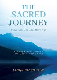 The Sacred Journey: How Do I Go On After Loss