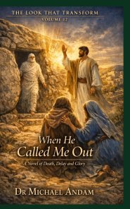 When He Called Me Out  : A Novel of Death, Delay and Glory