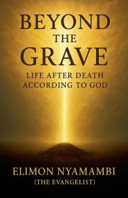 Beyond the Grave: Life After Death According to God