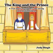 The King and the Prince: A True Story of a father's life saving love for his children