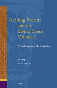 Reading Proclus and the Book of Causes, Volume 2: Translations and Acculturations