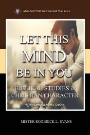 Let This Mind Be In You: Biblical Studies in Christian Character