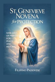 ST. GENEVIEVE NOVENA FOR PROTECTION: Nine Days Prayers For Peace and Healing