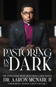 Pastoring In The Dark: The Overlooked Truth About Being a Real Pastor