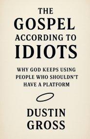 The Gospel According to Idiots