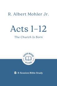 Acts 1 – 12: The Church Is Born